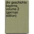 Die Geschichte Bayerns, Volume 2 (German Edition)