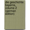 Die Geschichte Bayerns, Volume 2 (German Edition) door Mannert Konrad