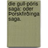 Die Gull-Póris Saga: oder Þorskfirðínga Saga. door Konrad Von Maurer