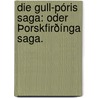 Die Gull-Póris Saga: oder Þorskfirðínga Saga. door Konrad Von Maurer