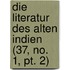 Die Literatur Des Alten Indien (37, No. 1, Pt. 2)