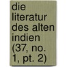 Die Literatur Des Alten Indien (37, No. 1, Pt. 2) by Hermann Oldenberg