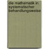 Die Mathematik In Systematischer Behandlungsweise