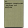 Die Moderationsmethode F R Seminare Und Trainings by Veronika Hagenauer