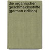 Die Organischen Geschmacksstoffe (German Edition) door Cohn Georg