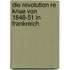 Die Revolution Re Krise Von 1848-51 in Frankreich