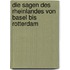 Die Sagen des Rheinlandes von Basel bis Rotterdam