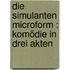 Die Simulanten microform : Komödie in drei Akten