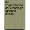 Die Vorgeschichte Der Ethnologie (German Edition) door [Bastian Adolf
