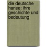Die deutsche Hanse: Ihre Geschichte und Bedeutung by Ernst Friedrich Theodor Lindner I.E.