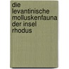 Die levantinische Molluskenfauna der Insel Rhodus door Douglas Bukowski