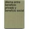 Dilema Entre Beneficio Privado y Beneficio Social by Ana Milena Plata Fajardo
