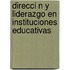 Direcci N y Liderazgo En Instituciones Educativas