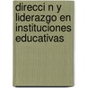 Direcci N y Liderazgo En Instituciones Educativas door Laura Margarita Roa S. Nchez