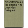 Dissertation Sur Les Chants H Ro Ques Des Basques door Jean-Fran�Ois Blad�