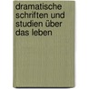 Dramatische Schriften und Studien über das Leben door Baumg