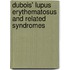 Dubois' Lupus Erythematosus and Related Syndromes