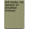 Dull Stocks, Hot Options! (in Simplified Chinese) door Chiu Ying Wong Cfa