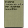 Dynamic Macroeconomics With Imperfect Competition door L. Kaas