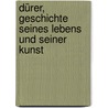 Dürer, Geschichte seines Lebens und seiner Kunst door Thausing