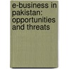 E-business In Pakistan: Opportunities And Threats door Dr. Ghulam Muhammad Kundi