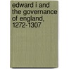 Edward I and the Governance of England, 1272-1307 door Caroline Burt