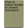 Effect of Sodium Flouride on Ceramic Restorations door Mohammed Elkateb