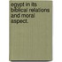 Egypt in its biblical relations and moral aspect.