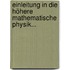 Einleitung In Die Höhere Mathematische Physik...