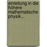 Einleitung In Die Höhere Mathematische Physik... by Max Bernhard Weinstein