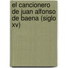 El Cancionero De Juan Alfonso De Baena (Siglo Xv) door Pedro Jose Pidal