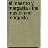 El Maestro Y Margarita / The Master And Margarita door Mikhail Afanasevich Bulgakov