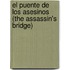 El Puente de Los Asesinos (the Assassin's Bridge)