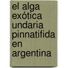 El alga exótica Undaria pinnatifida en Argentina door Ricardo Amoroso