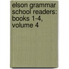 Elson Grammar School Readers: Books 1-4, Volume 4 door William H. Elson