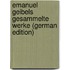 Emanuel Geibels Gesammelte Werke (German Edition)