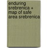 Enduring Srebrenica + Map of Safe Area Srebrenica by Sonya Winterberg