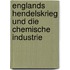 Englands Hendelskrieg und die chemische Industrie