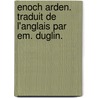 Enoch Arden. Traduit de l'anglais par Em. Duglin. door Dcl Alfred Tennyson