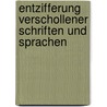Entzifferung Verschollener Schriften Und Sprachen by Johannes Friedrich