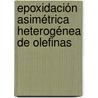 Epoxidación asimétrica heterogénea de olefinas door Jairo Antonio Cubillos Lobo