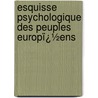Esquisse Psychologique Des Peuples Europï¿½Ens by Alfred Fouill�E