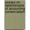 Essays On Determinants Of Accounting Conservatism door Feida Zhang