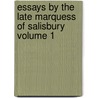 Essays by the Late Marquess of Salisbury Volume 1 door Marquess Of Robert Cecil Salisbury
