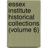 Essex Institute Historical Collections (Volume 6) door Essex Institute