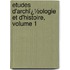 Etudes D'Archï¿½Ologie Et D'Histoire, Volume 1