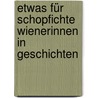 Etwas Für Schopfichte Wienerinnen In Geschichten door Onbekend