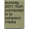 Euroreg 2011: From Connected Tv To Coherent Media door Dieter Brockmeyer