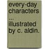 Every-day Characters ... Illustrated by C. Aldin.