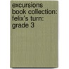 Excursions Book Collection: Felix's Turn: Grade 3 door Jason Plummer